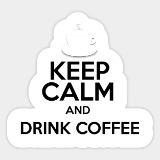 Keep Calm And Drink Coffee Sticker